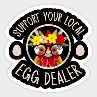 Support Your Local Egg Dealer for Funny Chicken Farmer Farm Sticker